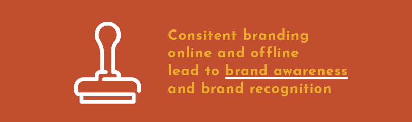 Keep your branding consistent to create brand awareness